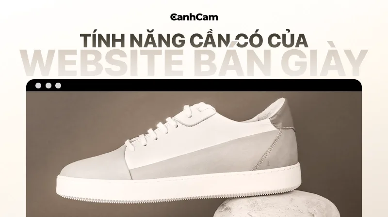 nhung-tinh-nang-quan-trong-cua-website-ban-giay-chuyen-nghiep Những tính năng quan trọng của website bán giày chuyên nghiệp