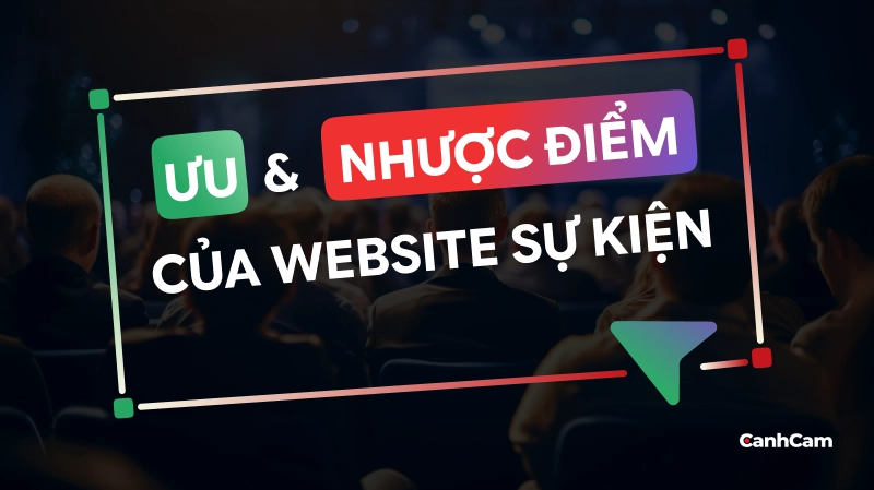 uu-diem-va-nhuoc-diem-cua-website-su-kien Ưu Điểm Và Nhược Điểm Của Website Sự Kiện